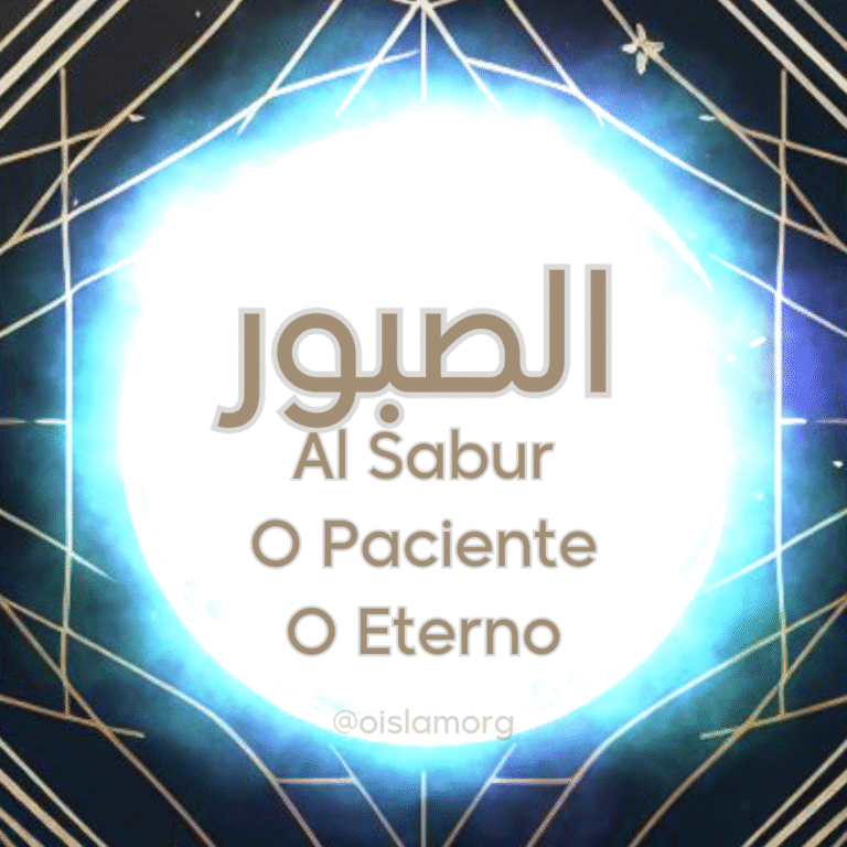 As-Sabur (الصبور) O Paciente, O Eterno