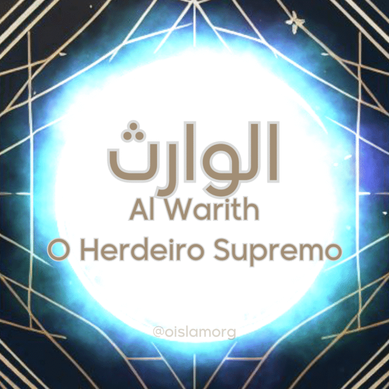 Al-Warith (الوارث) O Herdeiro Supremo